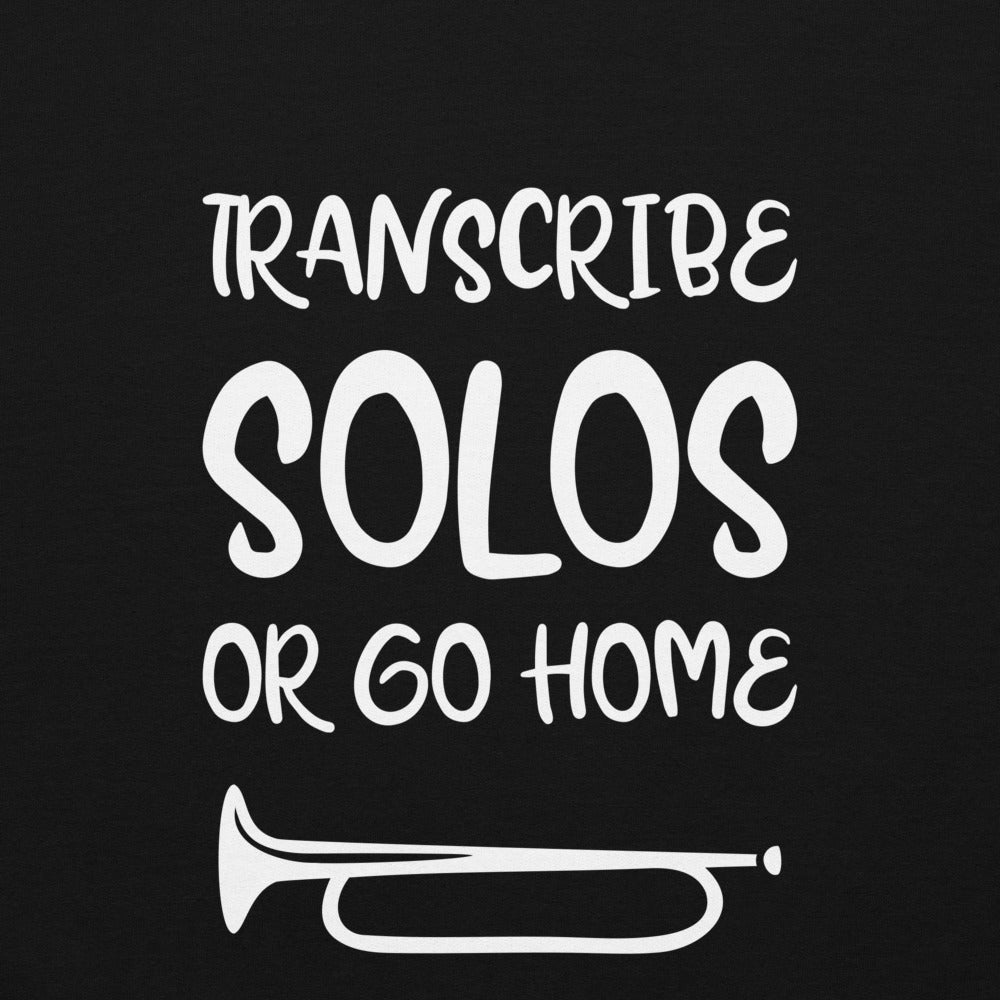 Transcribe Solos or Go Home Hoodie