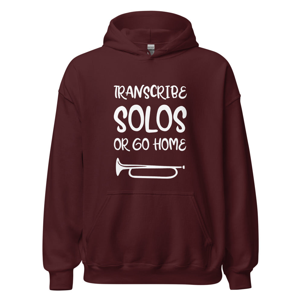 Transcribe Solos or Go Home Hoodie